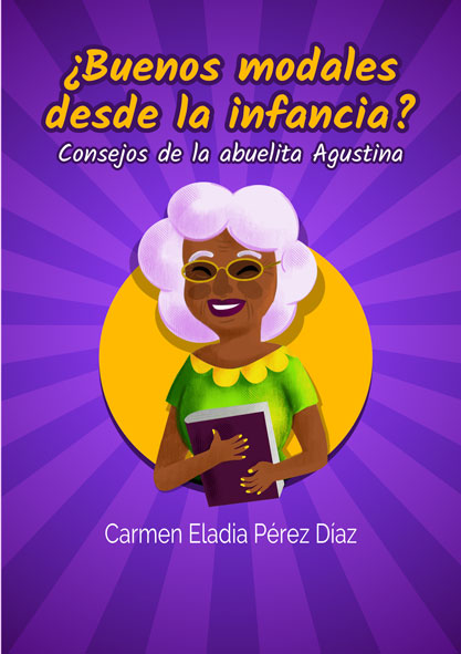 Buenos modales desde la infancia. Consejos de la abuelita Agustina (Libro)
