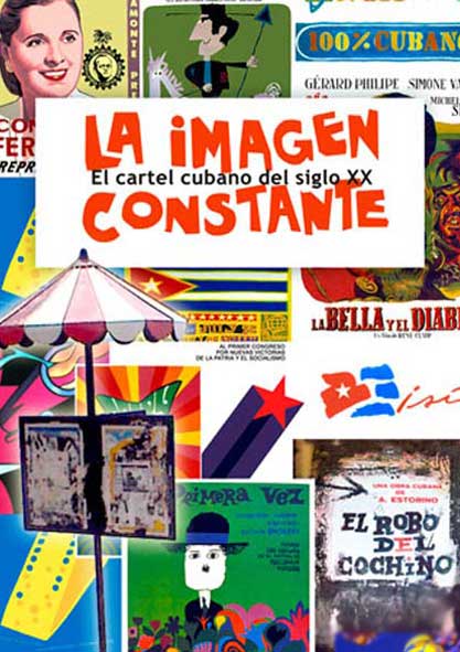 La imagen constante. El cartel cubano del siglo XX (Libro)